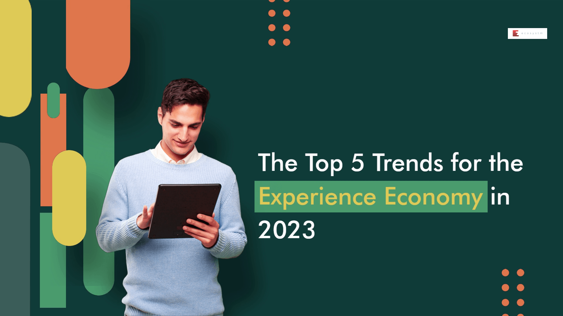 Ecosystm Predicts The Top Trends For The Experience Economy In