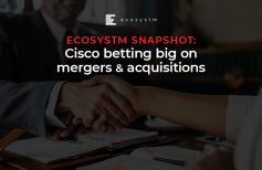 Ecosystm Snapshot: Cisco betting big on mergers and acquisitions