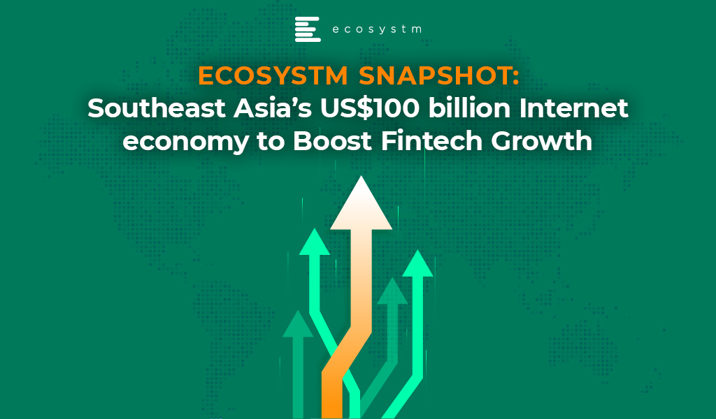 Southeast Asia’s US$100 billion Internet economy to Boost Fintech Growth