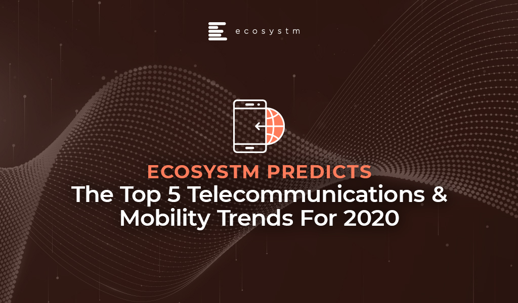 Top 5 Telecommunications & Mobility Trends For 2020