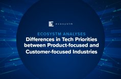 Ecosystm Analyses: Differences in Tech Priorities between Product-focused and Customer-focused Industries