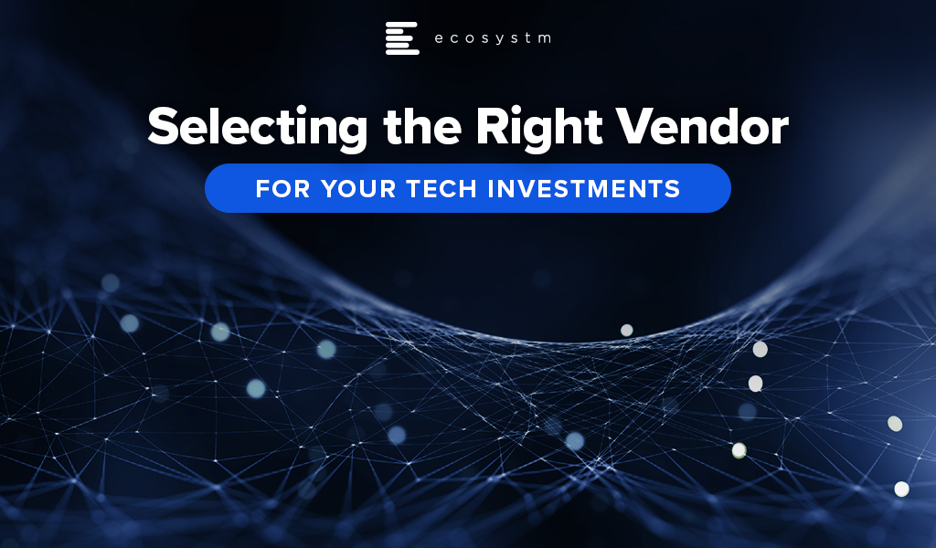 Selecting the Right Vendor for your Tech Investments