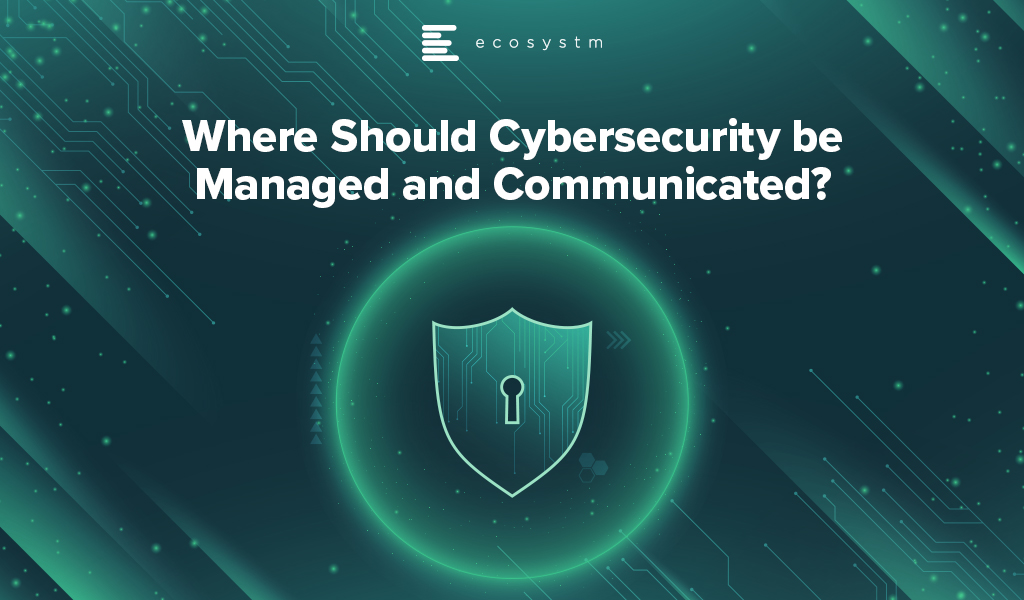 Where-Should-Cybersecurity-be-Managed-and-Communicated