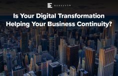 Is Your Digital Transformation Helping Your Business Continuity?