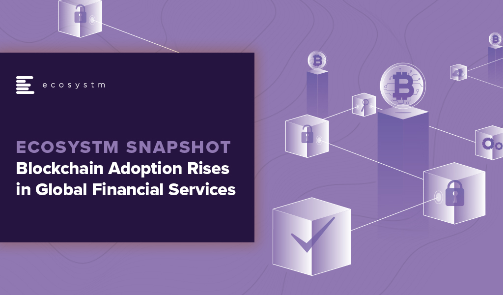 Ecosystm-Snapshot-Blockchain-Adoption-Rises-in-Global-Financial-Services