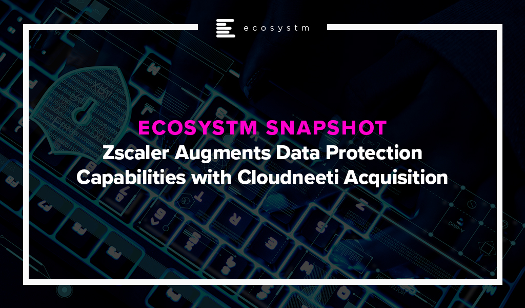 Zscaler-Augments-Data-Protection-Capabilities-with-Cloudneeti-Acquisition