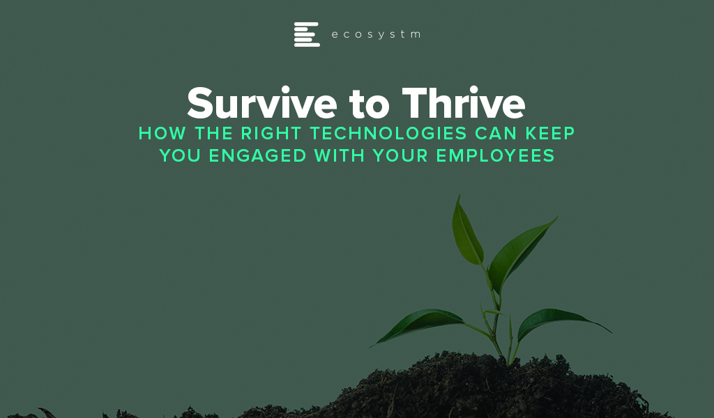 Survive-to-Thrive-How-the-Right-Technologies-can-keep-you-Engaged-with-your-Employees