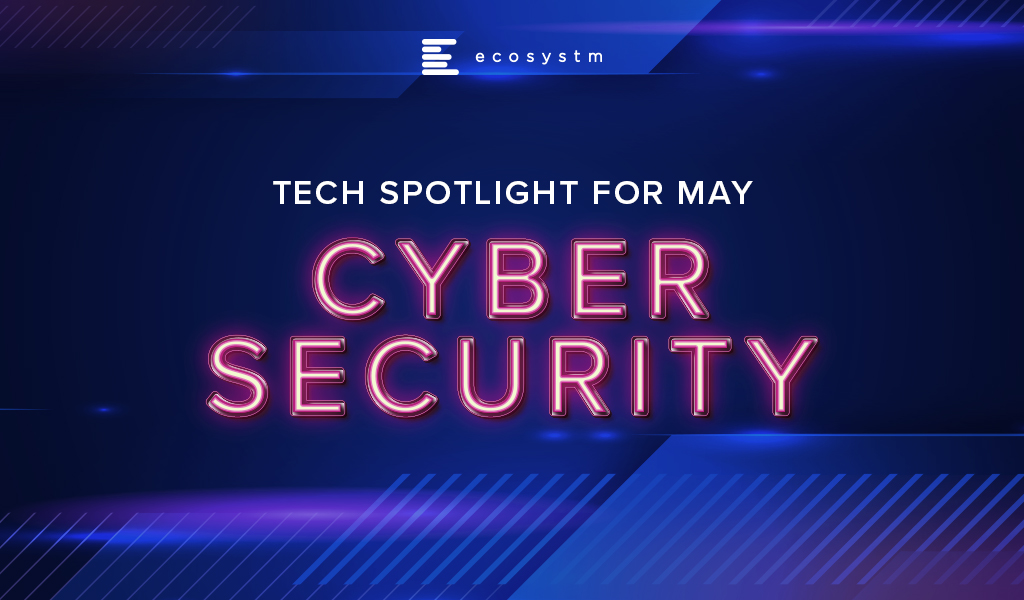 Tech-Spotlight-for-May-Cybersecurity