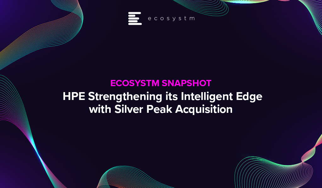HPE Strengthening its Intelligent Edge with Silver Peak Acquisition