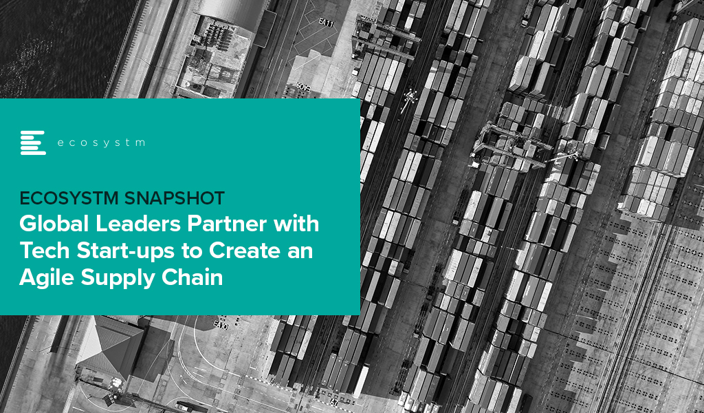 Global Leaders Partner with Tech Start-ups to Create an Agile Supply Chain
