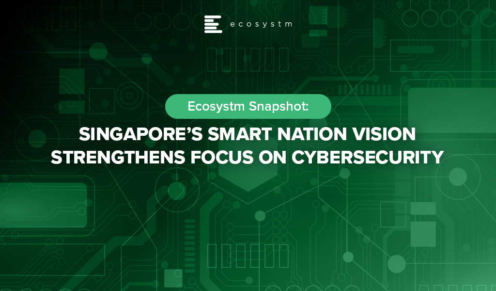 Singapore’s Smart Nation Vision Strengthens Focus on Cybersecurity