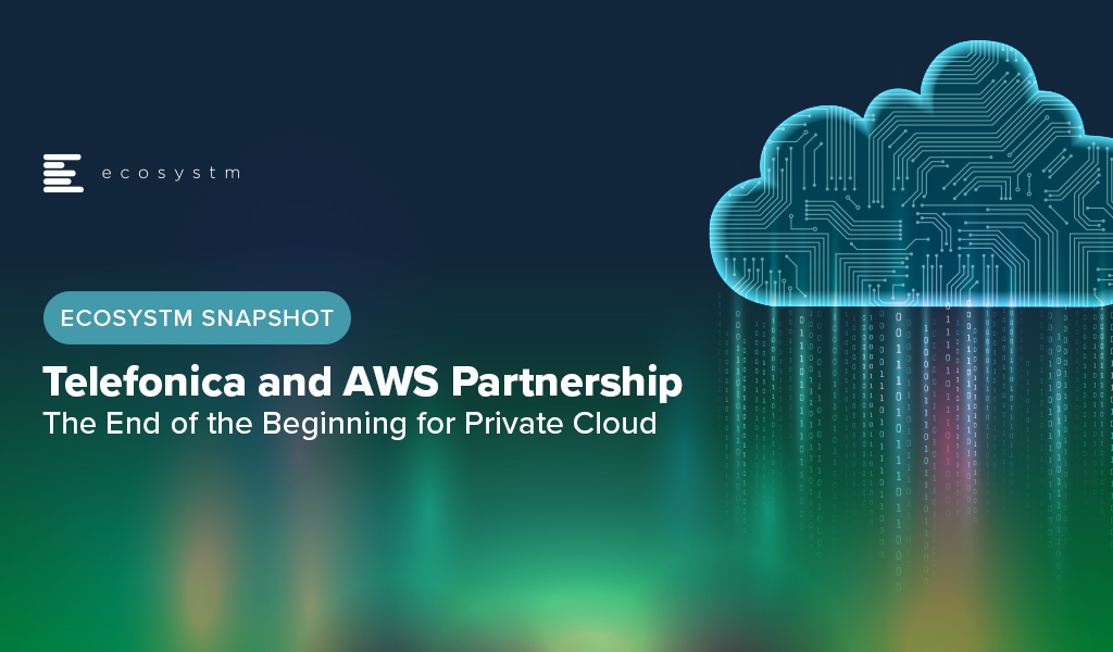 Telefonica & AWS Partnership - The End of the Beginning for Private Cloud