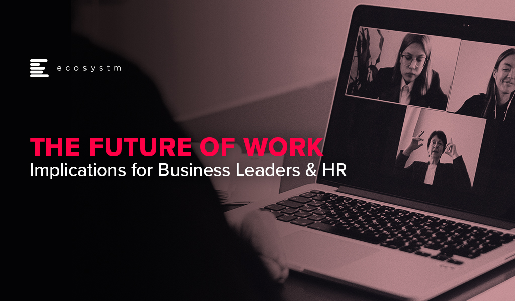 The Future of Work – Implications for Business Leaders & HR