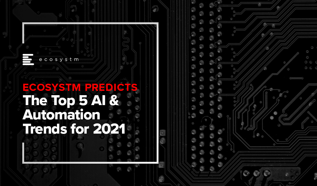 The Top 5 AI & Automation Trends for 2021