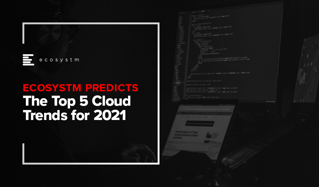 Ecosystm-Predicts-The-Top-5-Cloud-Trends-for-2021