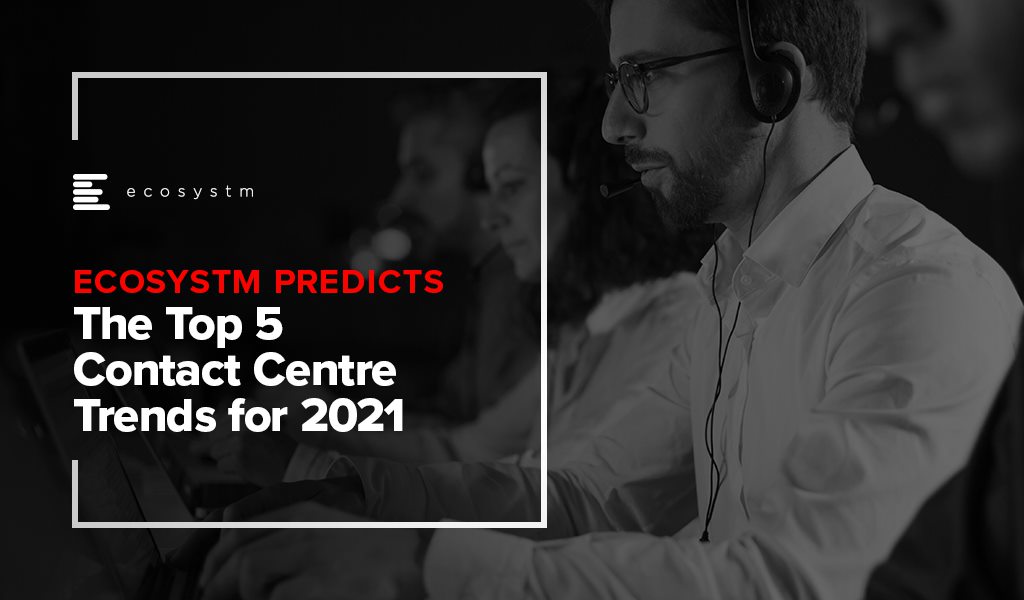 The Top 5 Contact Centre Trends for 2021