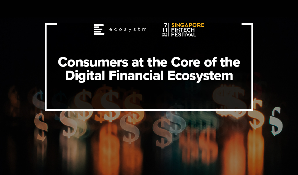 Consumers at the Core of the Digital Financial Ecosystem
