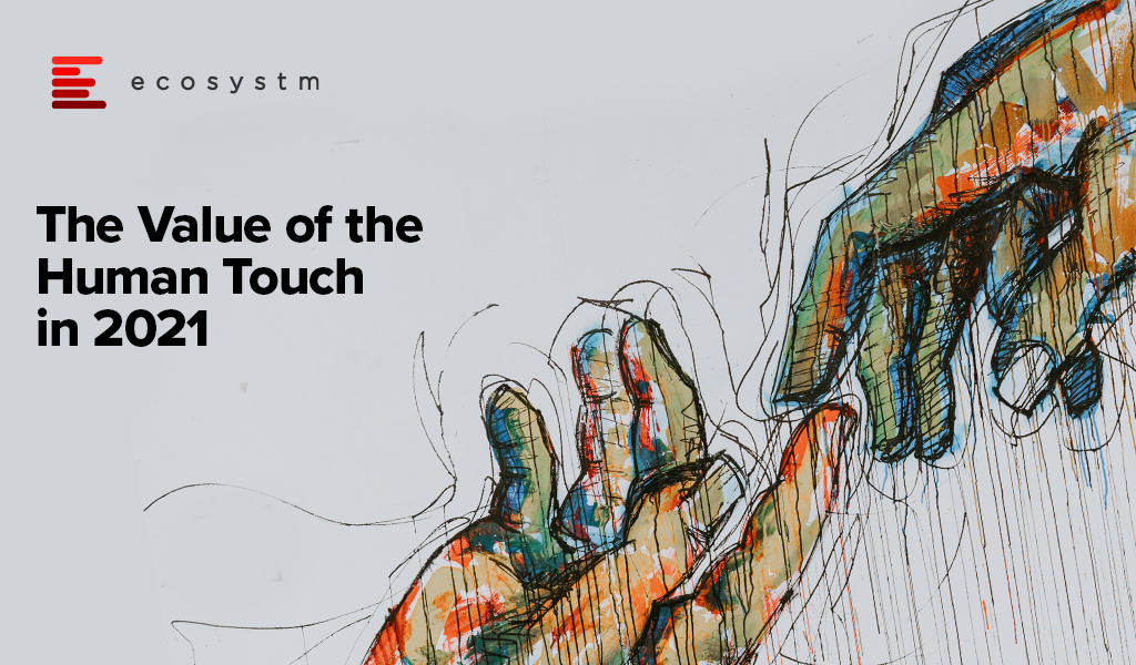 The Value of the Human Touch in 2021