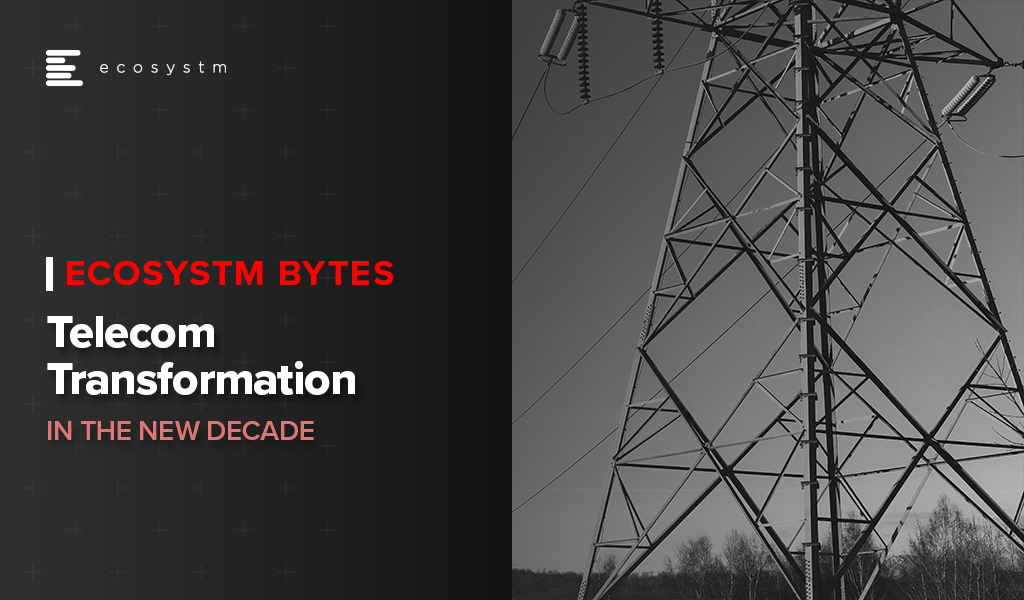 Telecom Transformation in The New Decade - Ecosystm Bytes
