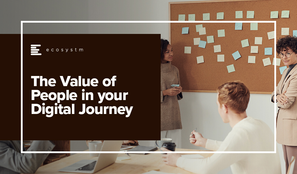 The Value of People in your Digital Journey