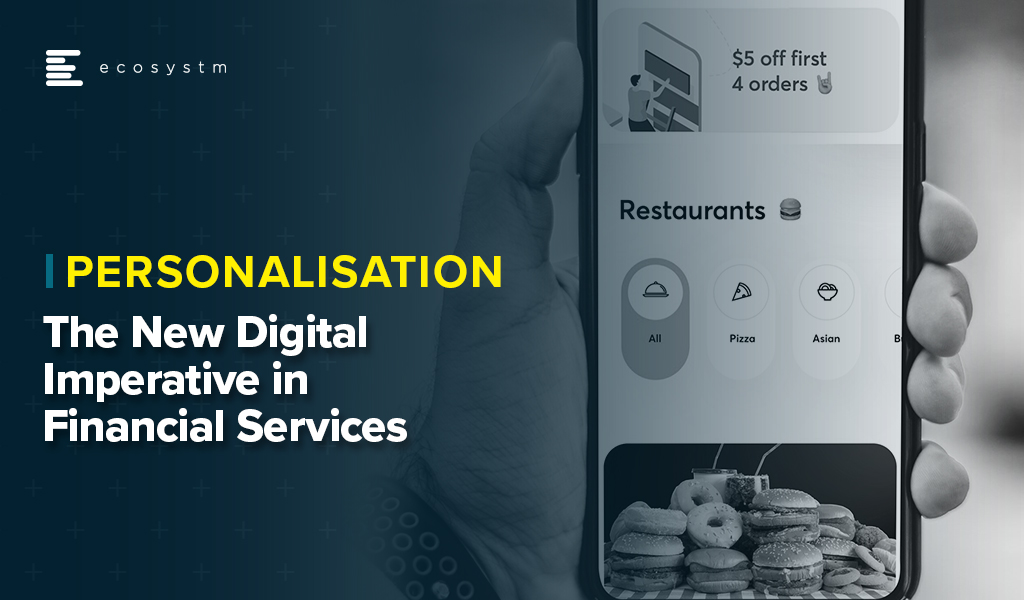 Personalisation – The New Digital Imperative in Financial Services