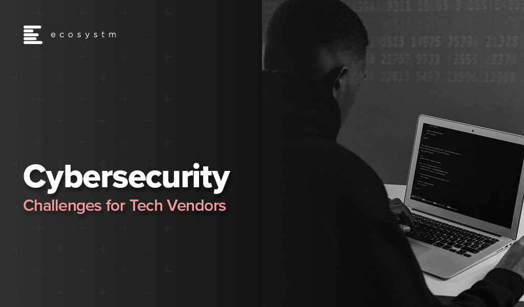 Cybersecurity Challenges for Tech Vendors