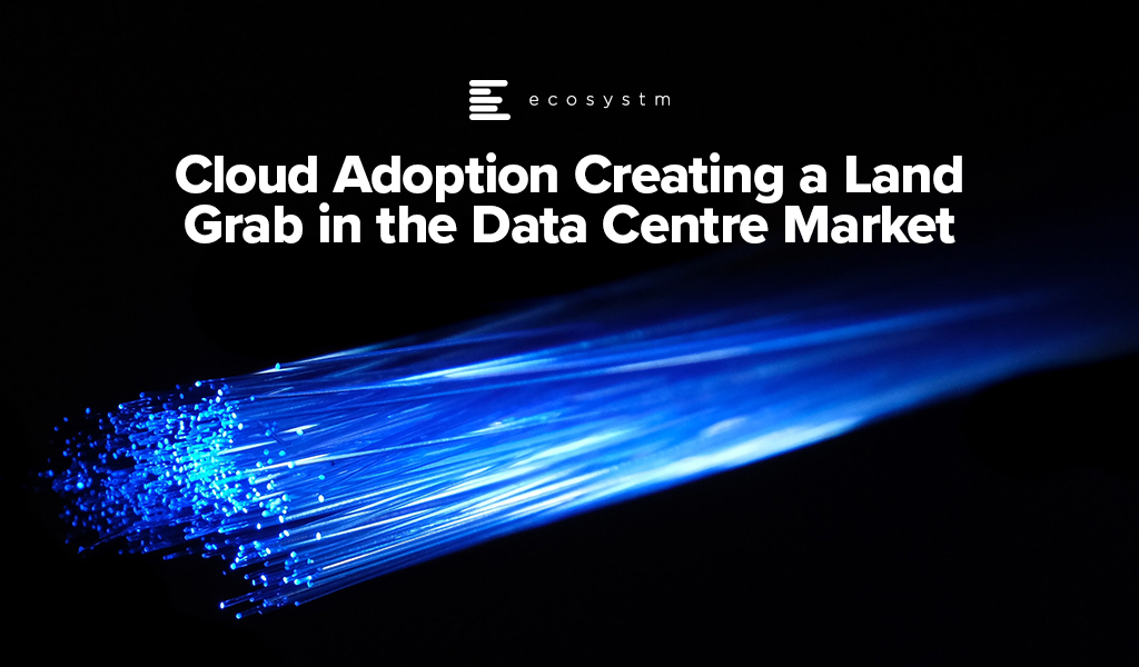 Cloud Adoption Creating a Land Grab in the Data Centre Market