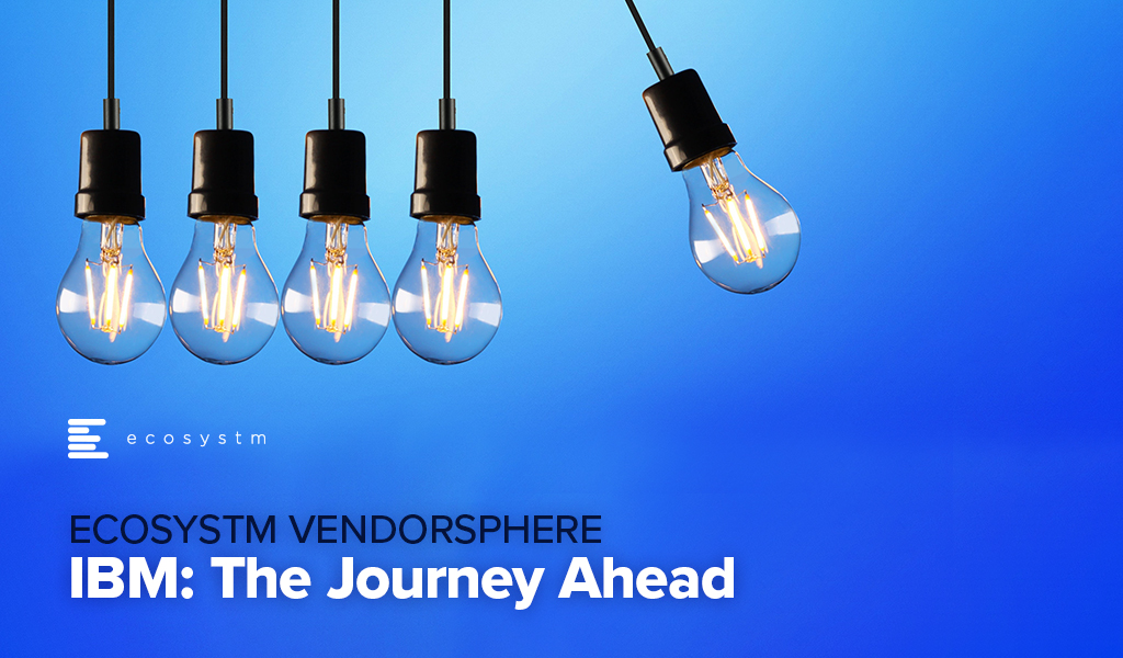 Ecosystm VendorSphere - IBM: The Journey Ahead