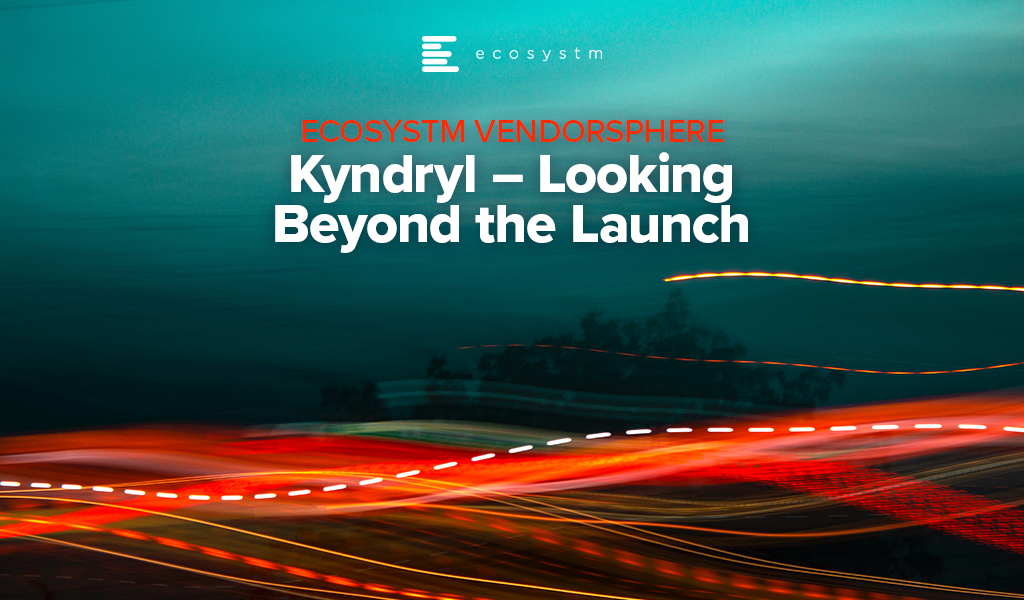 Ecosystm VendorSphere: Kyndryl - Looking Beyond the Launch