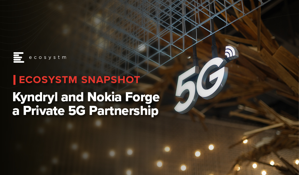 Ecosystm Snapshot: Kyndryl and Nokia Forge a Private 5G Partnership