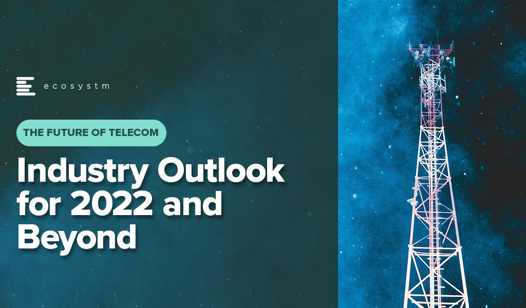 The Future of Telecom: Industry Outlook for 2022 and Beyond