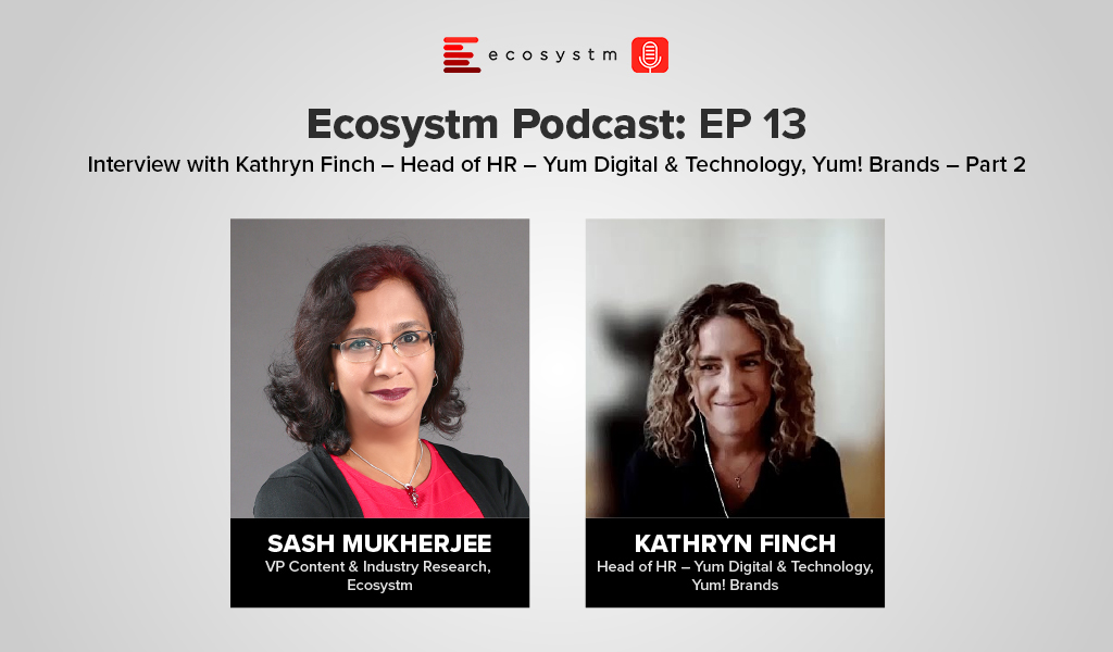 Ecosystm Podcast Episode 13 - Interview with Kathryn Finch – Head of HR – Yum Digital & Technology, Yum! Brands – Part 2