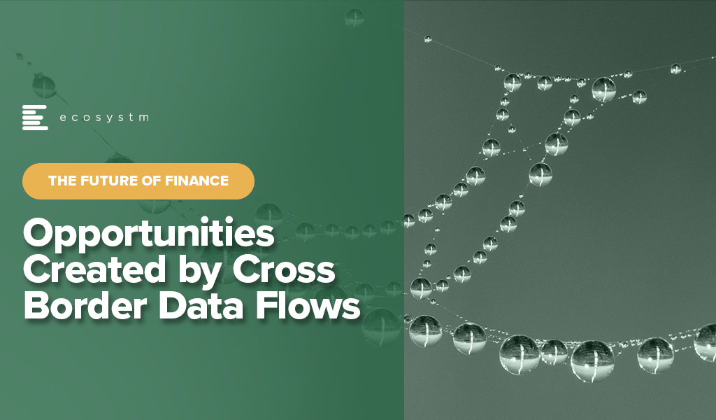 Opportunities Created by Cross Border Data Flows