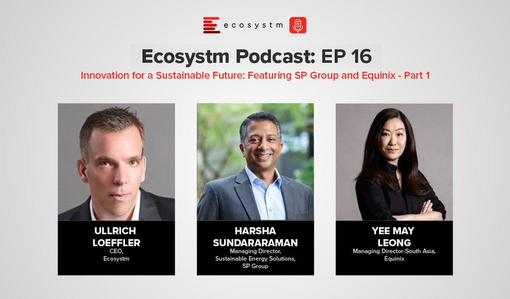 Ecosystm Podcast Episode 16 - Innovation for a Sustainable Future - Featuring SP Group and Equinix-Part 1