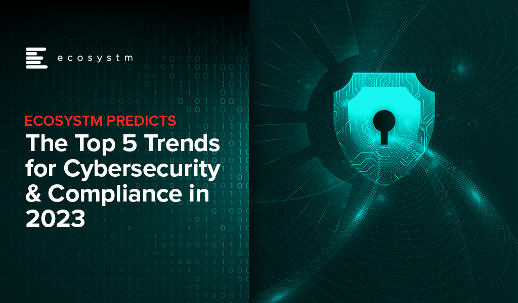 Ecosystm Predicts: The Top 5 Trends for Cybersecurity & Compliance in 2023