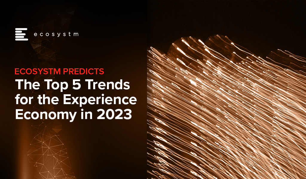 Ecosystm Predicts: The Top 5 Trends for the Experience Economy in 2023