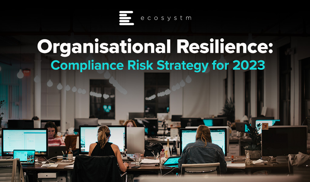 Organisational Resilience: Compliance Risk Strategy for 2023