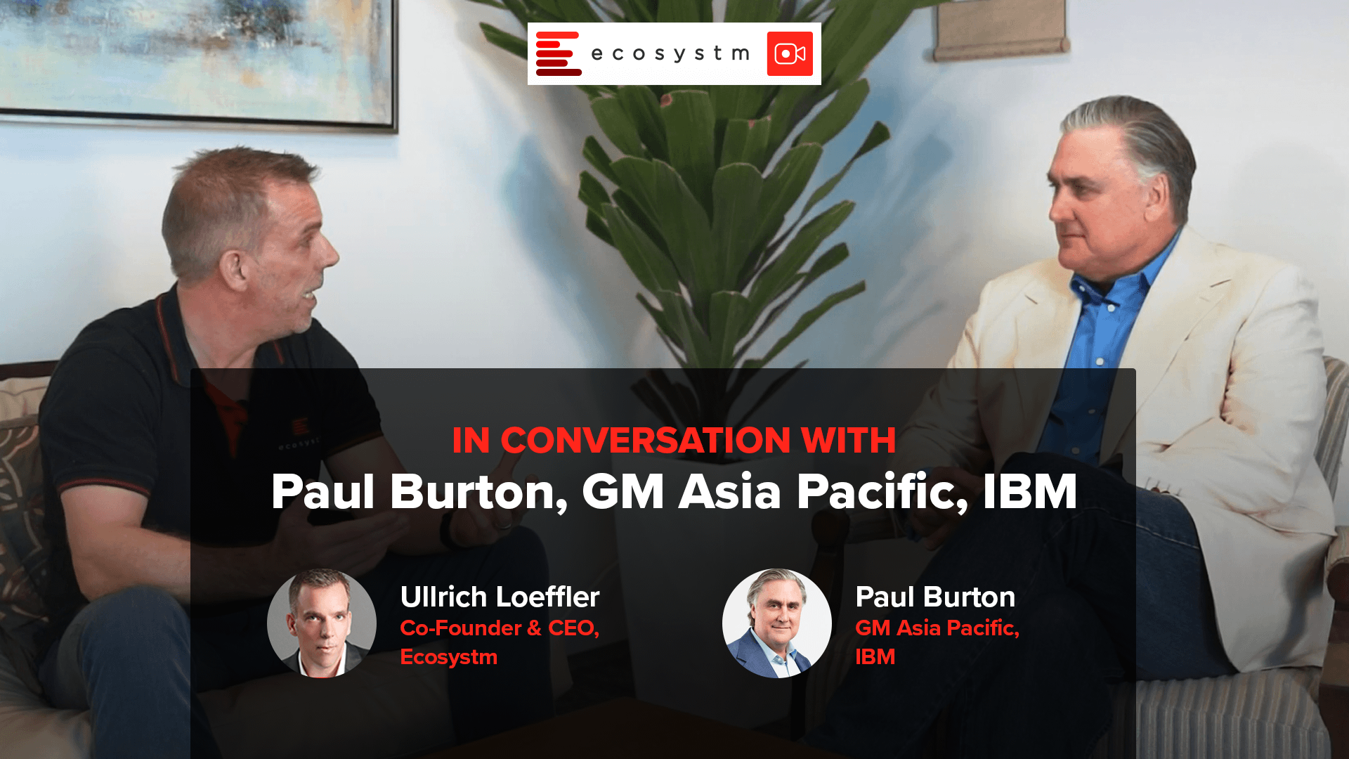 In conversation with Paul Burton GM Asia Pacific IBM Ecosystm