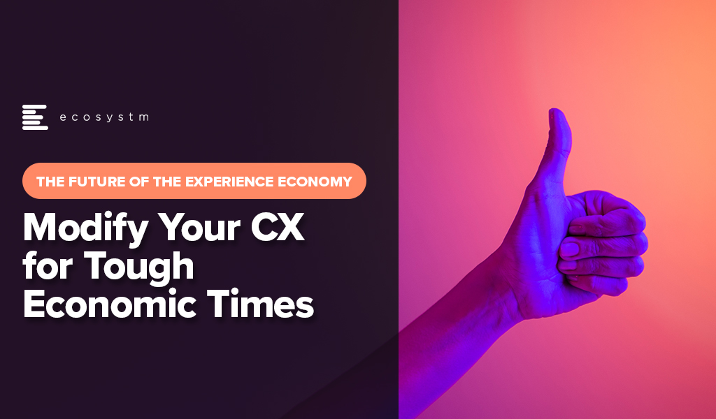 Modify Your CX for Tough Economic Times