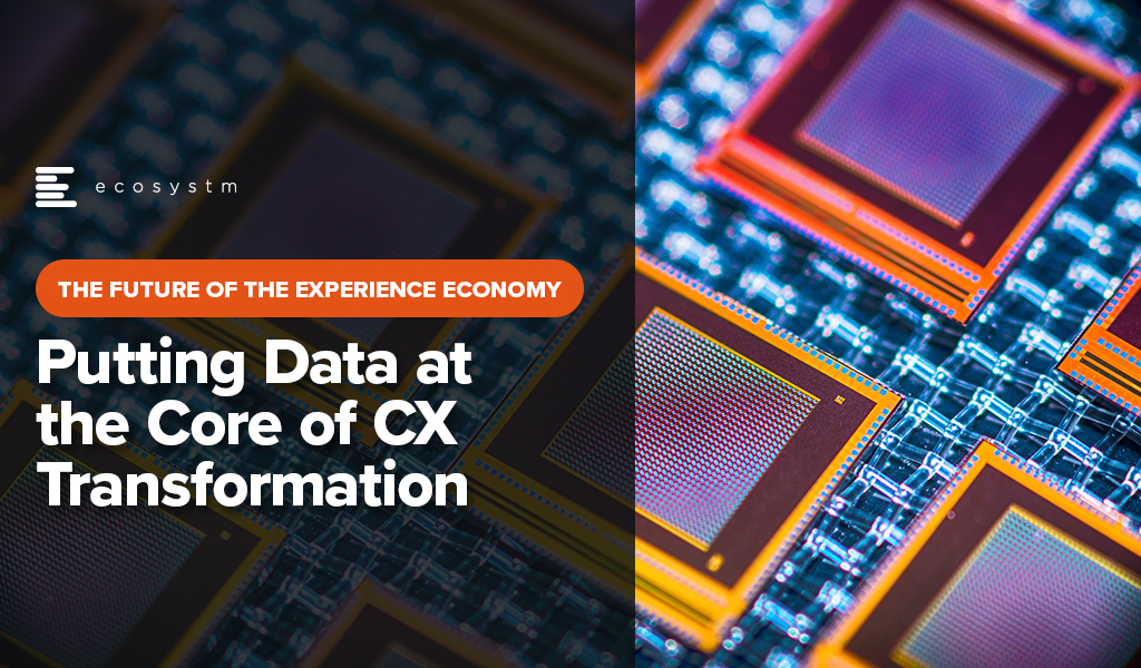 Putting Data at the Core of CX Transformation