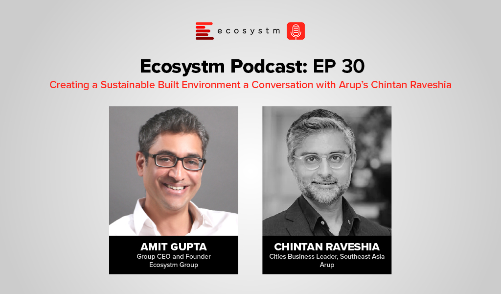 Ecosystm-podcast-episode-30-Creating-Sustainable-Built-Environment-Conversation with-Chintan-Raveshia-Arup-Cover