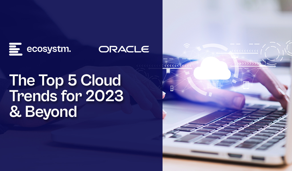 Top 5 Cloud Trends for 2023 & Beyond​