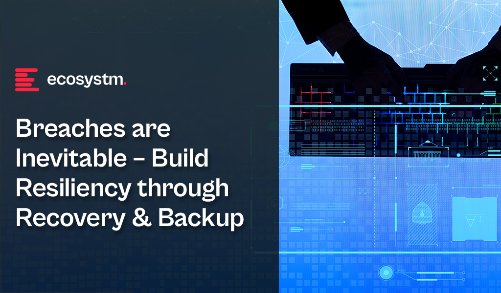 Breaches-are-Inevitable-Build-Resiliency-through-Recovery-&-Backup