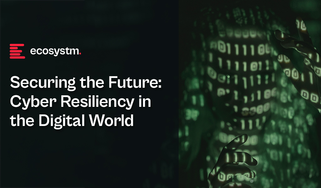 Securing the Future: Cyber Resiliency in the Digital World​