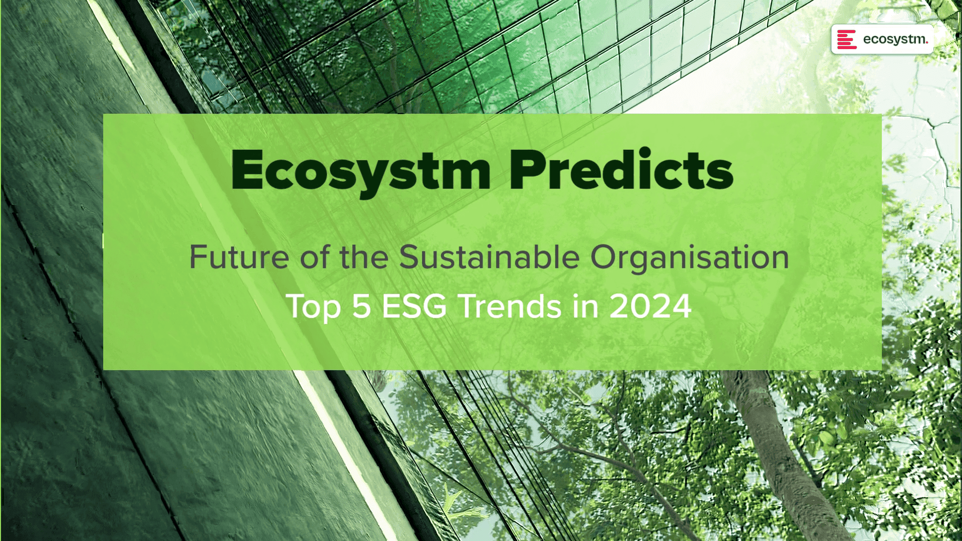 Ecosystm Predicts Top 5 ESG Trends in 2024 Ecosystm Insights