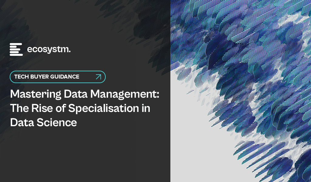 Mastering Data Management: The Rise of Specialisation in Data Science