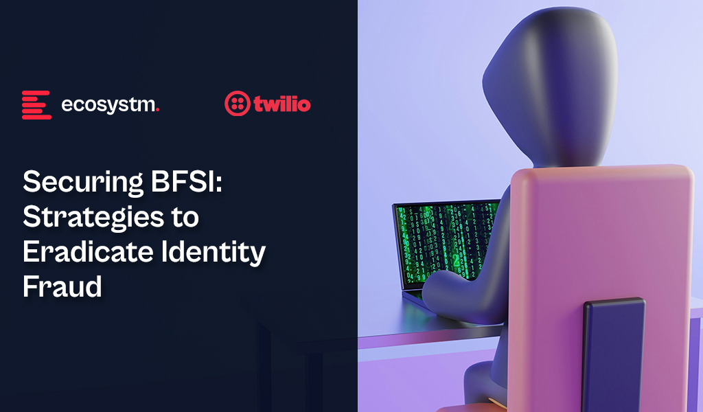 Securing BFSI: Strategies to Eradicate Identity Fraud