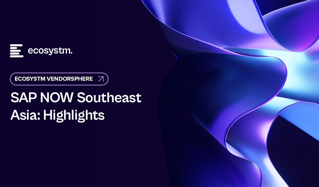 Ecosystm-VendorSphere-SAP-NOW-Southeast-Asia-Highlights