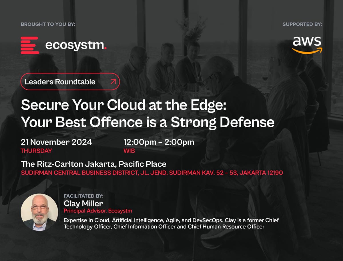 Ecosystm Leaders Roundtable_Secure Your Cloud at the Edge Your Best Offence is a Strong Defense