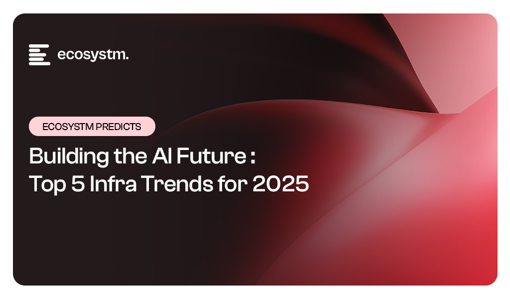 Ecosystm-Predicts-Building-the-AI-Future-Top-5-Infra-Trends-for-2025